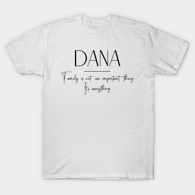 Dana Family, Dana Name, Dana Middle Name T-Shirt by Rashmicheal